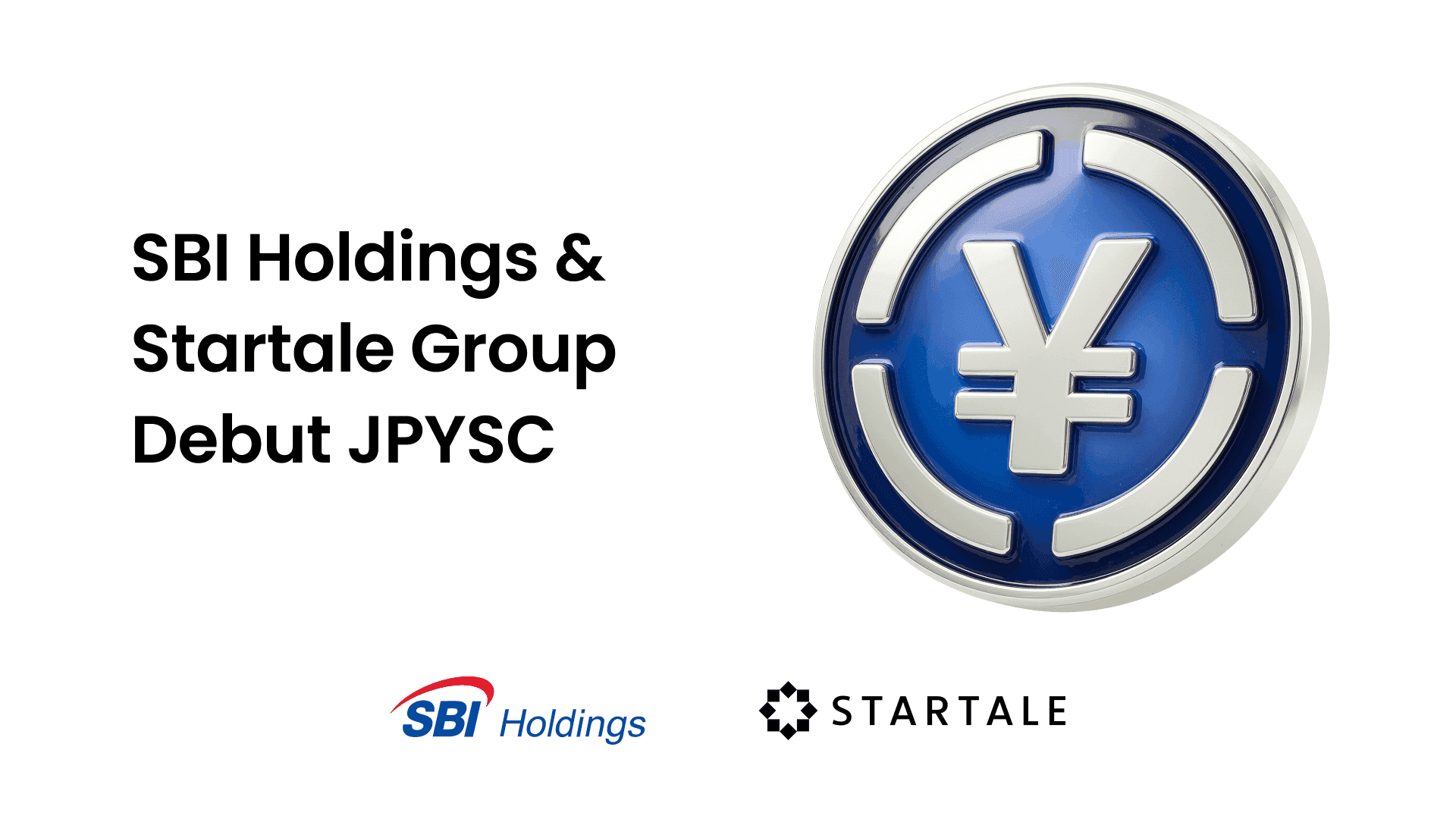 Startale Group and SBI Holdings Introduce JPYSC, the First Trust Bank-Backed JPY Stablecoin